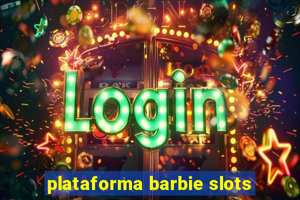 plataforma barbie slots